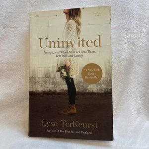 Uninvited: Living Loved When You Feel Less Than, Left Out, and Lonely by TerKeur